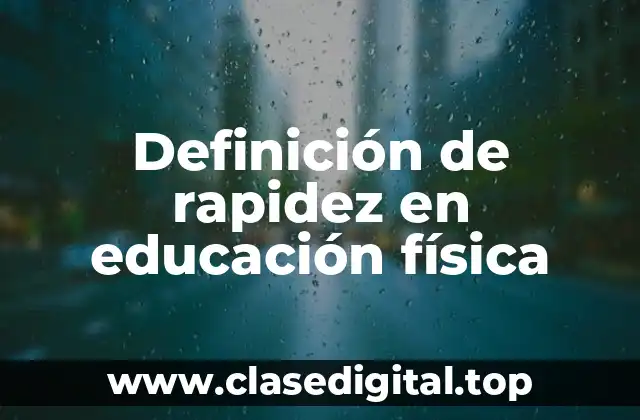 Definición técnica de rapidez en educación física