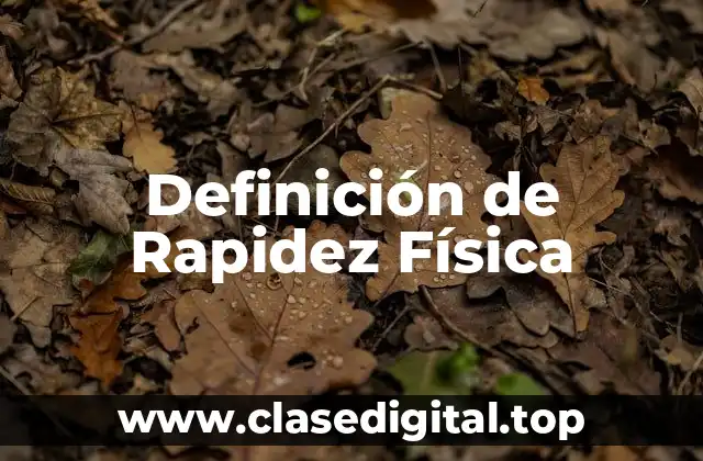 Definición Técnica de Rapidez Física