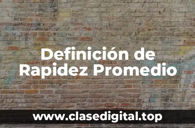 Definición de Rapidez Promedio