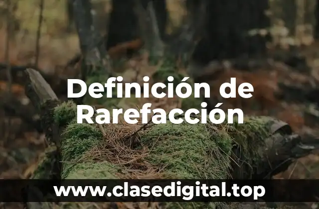 Definición técnica de Rarefacción