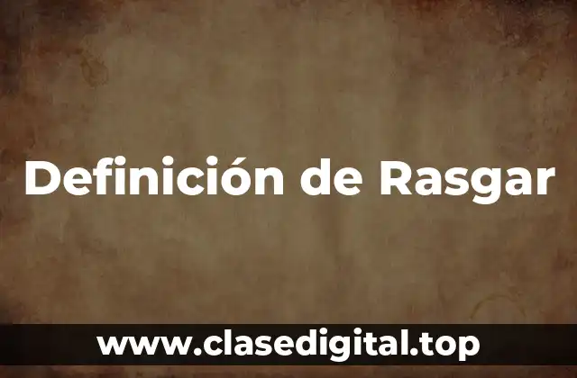 Definición de Rasgar