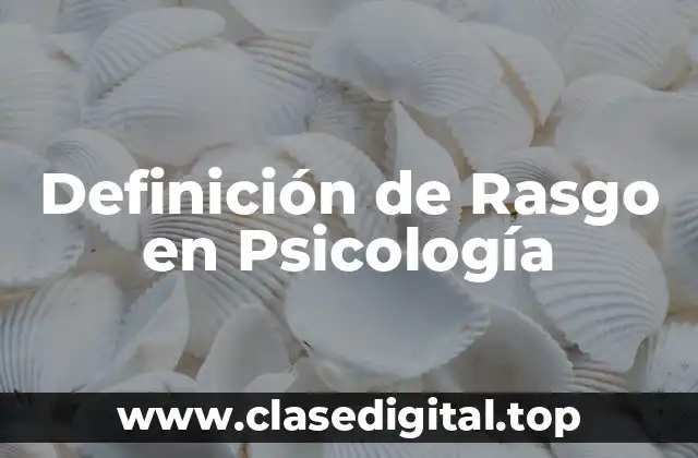 Definición de Rasgo en Psicología
