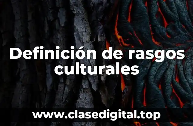 Ejemplos de rasgos culturales