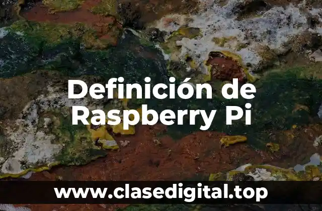Definición de Raspberry Pi