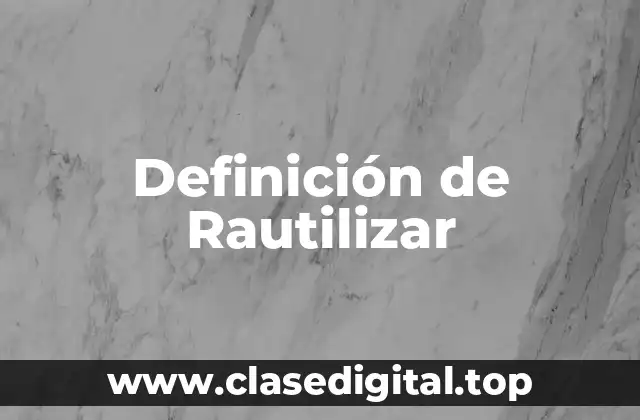 Ejemplos de rautilizar