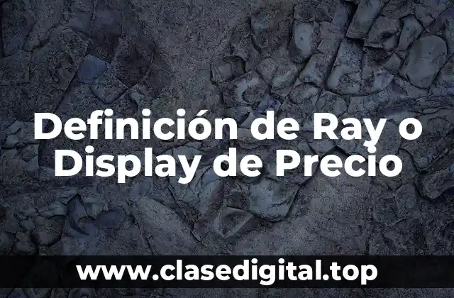 Definición de Ray o Display de Precio