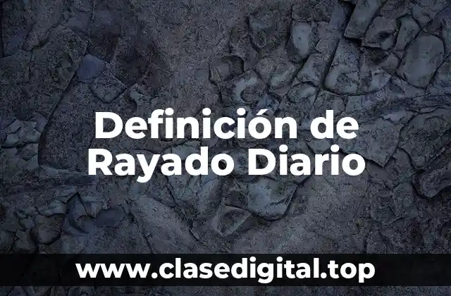 Definición técnica de Rayado Diario