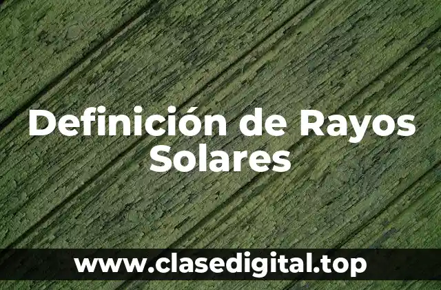 Definición de Rayos Solares