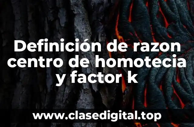 Definición de razon centro de homotecia y factor k