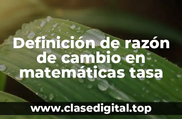 Definición técnica de razón de cambio
