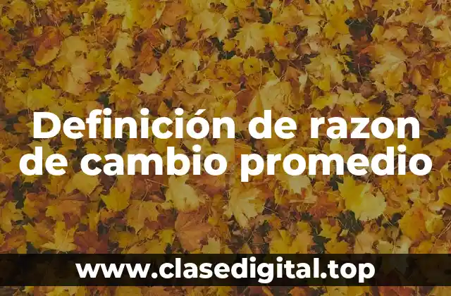 Definición de razon de cambio promedio