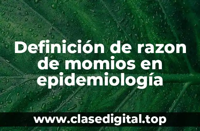 Definición de razon de momios en epidemiología