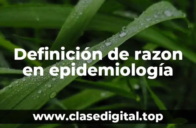 Definición de razon en epidemiología