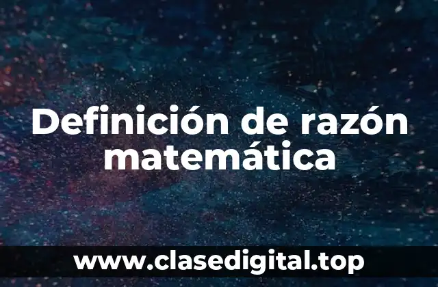 Definición de razón matemática