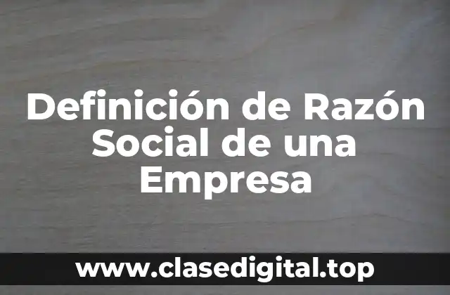 Definición de Razón Social de una Empresa