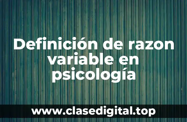 Definición de razon variable en psicología