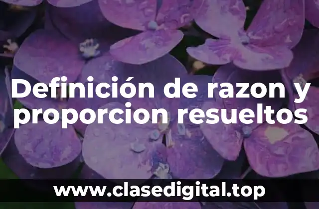 Ejemplos de razón y proporción resueltos