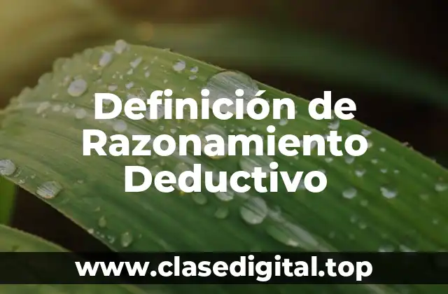 Definición Técnica de Razonamiento Deductivo