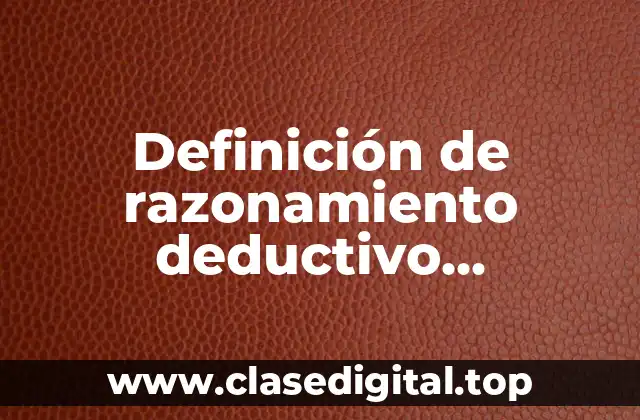 Definición de razonamiento deductivo matemáticas