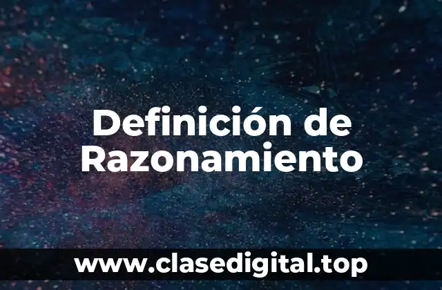 Definición de Razonamiento