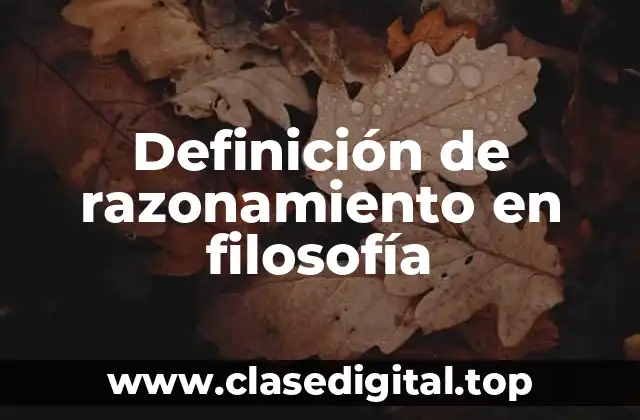 Definición de razonamiento en filosofía