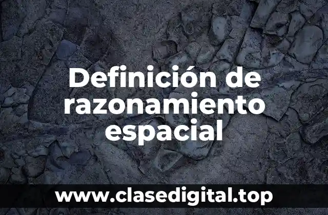 Definición de razonamiento espacial