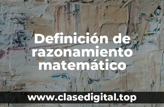 Definición de razonamiento matemático