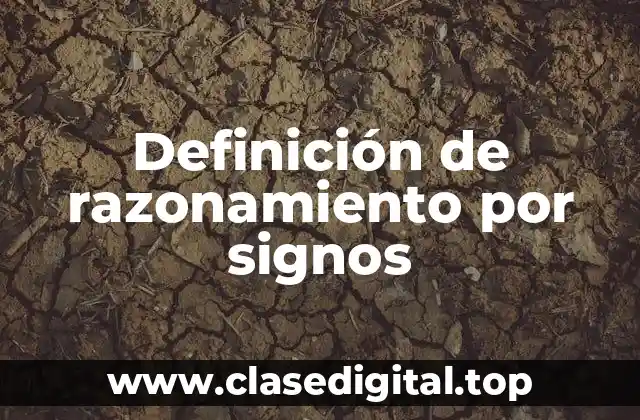 Definición de razonamiento por signos