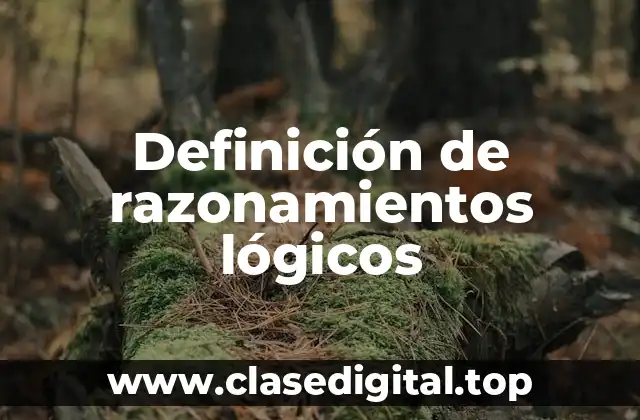 Ejemplos de razonamientos lógicos