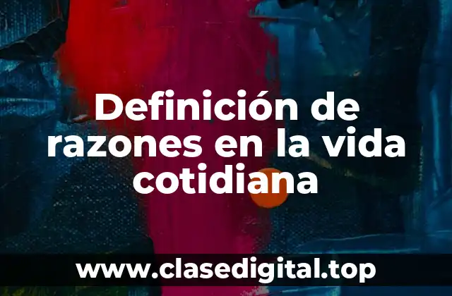 Ejemplos de razones en la vida cotidiana