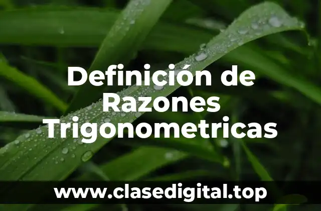 Definición técnica de Razones Trigonometricas