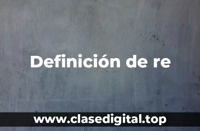 Definición de re
