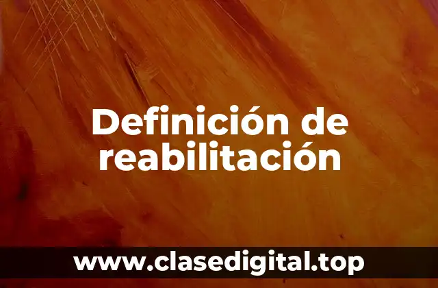 Ejemplos de reabilitación