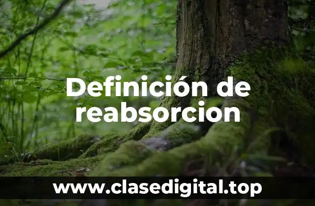 Definición de reabsorcion