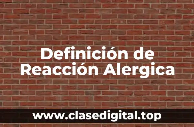 Definición técnica de Reacción Alergica