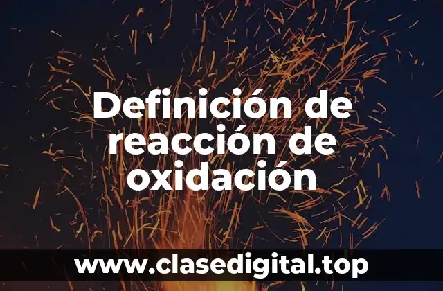Definición de reacción de oxidación