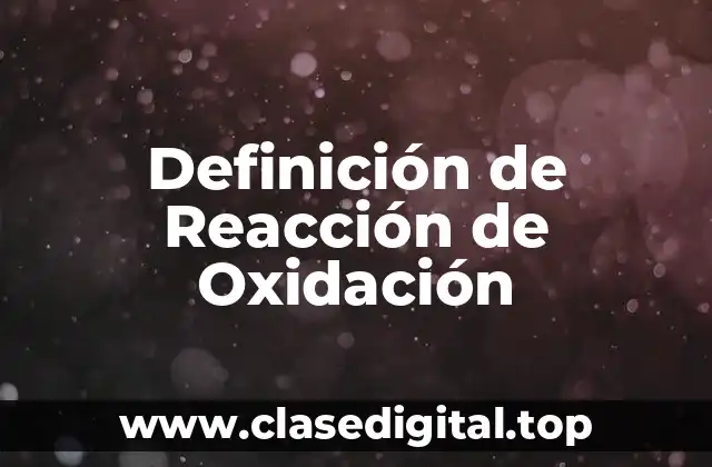 Definición de Reacción de Oxidación