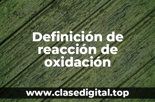 Definición de reacción de oxidación
