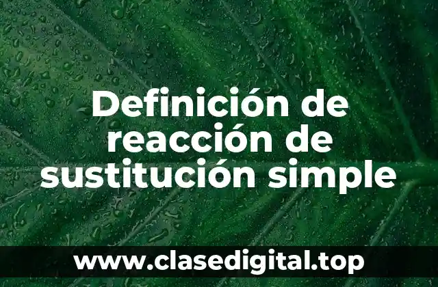 Ejemplos de reacción de sustitución simple