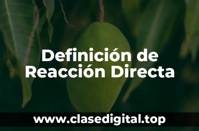 Definición de Reacción Directa