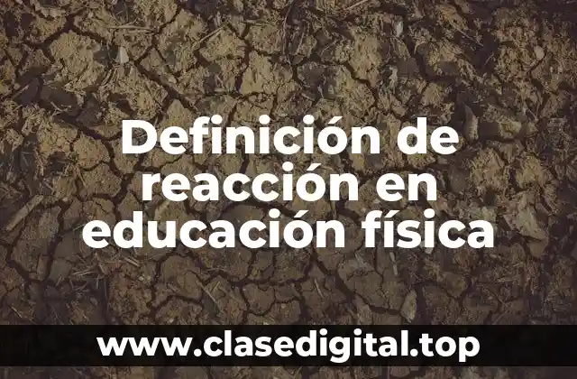 Definición de reacción en educación física