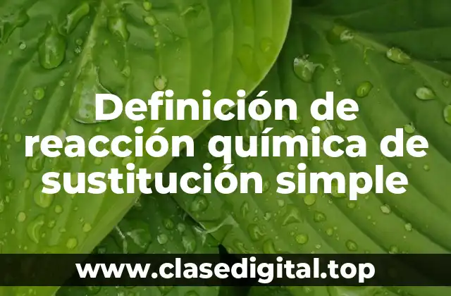 Definición de reacción química de sustitución simple