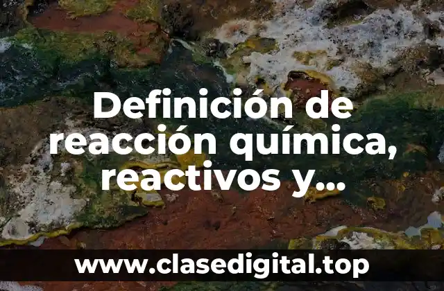 Definición técnica de reacción química