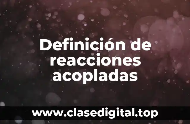 Definición de reacciones acopladas