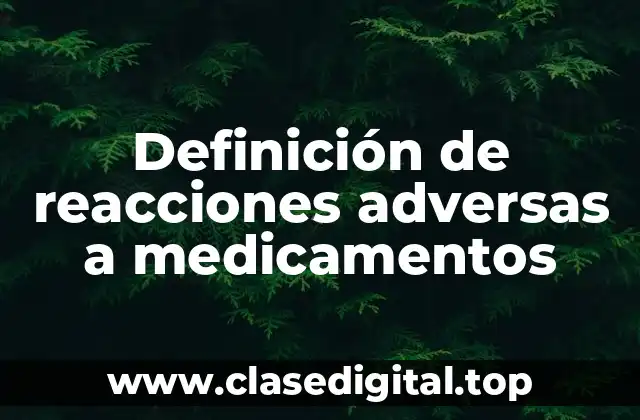 Definición de reacciones adversas a medicamentos