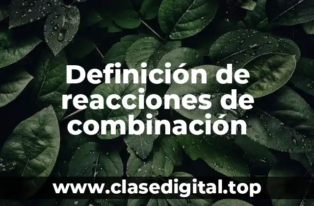 Ejemplos de reacciones de combinación