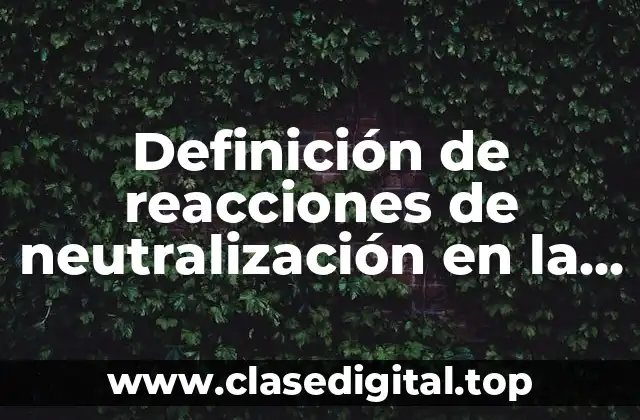 Definición de reacciones de neutralización en la vida cotidiana