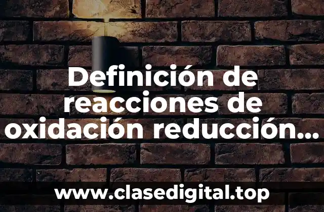 Ejemplos de reacciones de oxidación reducción en la industria