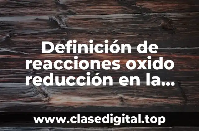 Definición de reacciones oxido reducción en la industria
