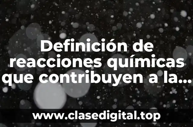 Definición de reacciones químicas que contribuyen a la contaminación atmosférica